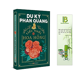 Tác Phẩm: Du ký Phan Quang - Tiếc nuối hoa hồng - 
