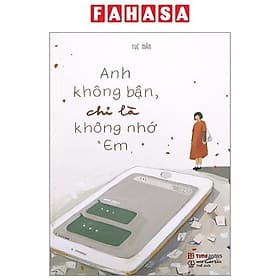 Anh Không Bận, Chỉ Là Không Nhớ Em