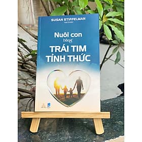 Nuôi Con Bằng Trái Tim Tỉnh Thức - Tri Thức