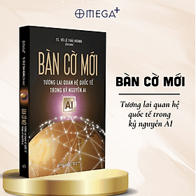 Bàn Cờ Mới - Tương Lai Quan Hệ Quốc Tế Trong Kỷ Nguyên AI