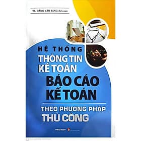 Hệ Thốnng Thông Tin Kế Toán Báo Cáo Kế Toán Theo Phương Pháp Thủ Công ( kt) - Nhà Sách Kinh Tế