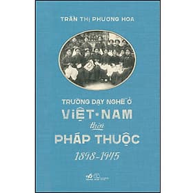 Sách Trường dạy nghề ở Việt Nam thời Pháp thuộc (1898-1945)