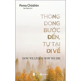 Sách Thong Dong Bước Đến - Tự Tại Đi Về - Đông Di