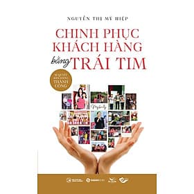 Sách Chinh Phục Khách Hàng Bằng Trái Tim - Saigon Books