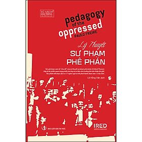Sách Lý Thuyết Sư Phạm Phê Phán (Pedagogy of the Oppressed) - Nhà Xuất Bản Tri Thức