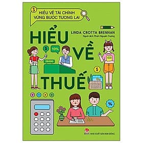 Sách Hiểu Về Tài Chính, Vững Bước Tương Lai - Hiểu Về Thuế - Kim Chi