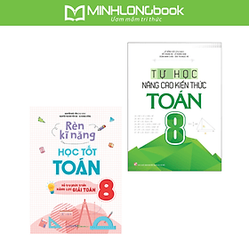 Sách: Combo 2 Cuốn Rèn Kĩ Năng Học Tốt Toán Lớp 8 +Tự Học NângCao Kiến Thức Toán Lớp 8 - Minh Minh
