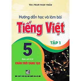 Hướng Dẫn Học Và Làm Bài Tiếng Việt 5 - Tập 1 (Bám Sát SGK Chân Trời Sáng Tạo) (HA) - Lâm Hà
