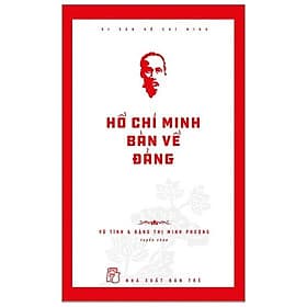 Sách Di Sản Hồ Chí Minh - Hồ Chí Minh Bàn Về Đảng - Minh Minh