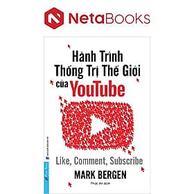 Hành Trình Thống Trị Thế Giới Của Youtube - Like, Comment, Subscribe