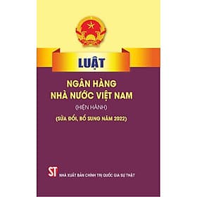 Luật ngân hàng nhà nước Việt Nam (hiện hành) (sửa đổi, bổ sung năm 2022) - Việt Hà