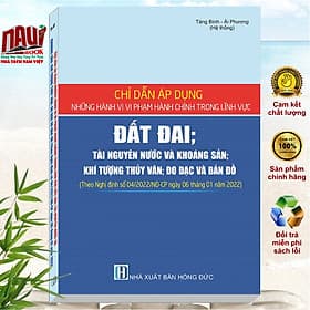 Sách Chỉ Dẫn Áp Dụng Những Hành Vi Vi Phạm Hành Chính Trong Lĩnh Vực Đất Đai, Tài Nguyên Nước Và Khoáng Sản, Khí Tượng Thủy Văn, Đo Đạc Và Bản Đồ - V2129T - Linh Linh