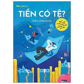 Tiền Có Tệ? - Quản Lí Tài Chính Cá Nhân, Và Con Đường Hướng Đến Tài Chính Hạnh Phúc - Kim Chi