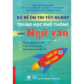 Bộ Đề Ôn Thi Tốt Nghiệp Trung Học Phổ Thông Môn Ngữ Văn - Thần Tốc Thực Chiến - Đại sư Jetsunma Palmo