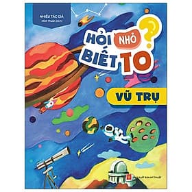 Hỏi Nhỏ Biết To - Vũ Trụ - Trụ Vũ