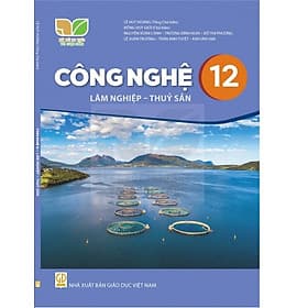 Sách giáo khoa Công Nghệ 12- Lâm nghiệp, Thủy sản- Kết Nối Tri Thức Với Cuộc Sống (Kèm Nilon bọc Sách) - Khoa