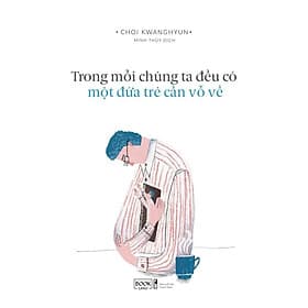 Trong Mỗi Chúng Ta Đều Có Một Đứa Trẻ Cần Vỗ Về - Choi Kwanghyun - AZ Việt Nam - 