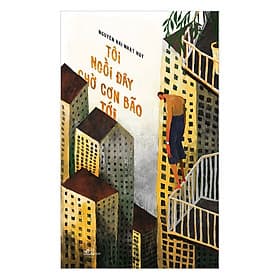 Sách Tôi Ngồi Đây Chờ Cơn Bão Tới - Nhã Nam