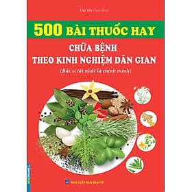500 Bài Thuốc Hay - Chữa Bệnh Theo Kinh Nghiệm Dân Gian _MT - Minh Hà
