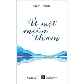 Ủ Một Miền Thơm - Vũ Thượng - Anbooks - Vũ