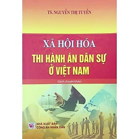 Xã Hội Hóa Thi Hành Án Dân Sự Ở Việt Nam (Sách Chuyên Khảo) - DH - An Vi