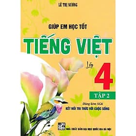 Giúp Em Học Tốt Tiếng Việt Lớp 4 - Tập 2 - Dùng Kèm SGK Kết Nối Tri Thức Với Cuộc Sống - Hồng Ân - Việt Dung
