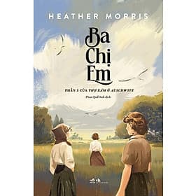 Sách Ba chị em - Phần 3 của thợ xăm ở Auschwitz - Nhã Nam