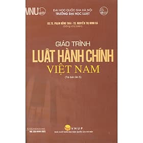 Giáo Trình Luật Hành Chính Việt Nam - GS. TS. Phạm Hồng Thái, TS. Nguyễn Minh Hà - Tái bản - (bìa mềm) - 
