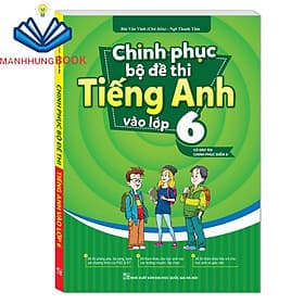 Chinh phục bộ đề thi Tiếng Anh vào lớp 6 - Chì