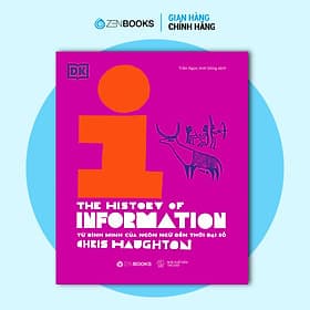 Lịch Sử Thông Tin - The History of Information: Từ Bình Minh Của Ngôn Ngữ Đến Thời Đại Số - Minh Minh