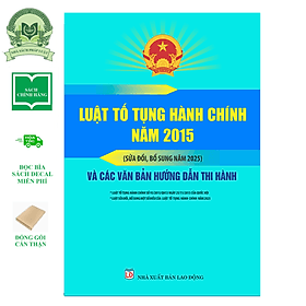 Sách Luật Tố Tụng Hành Chính Năm 2015 (Sửa Đổi, Bổ Sung Năm 2025) Và Các Văn Bản Hướng Dẫn Thi Hành - Go