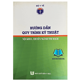 Hướng dẫn quy trình kỹ thuật nội khoa chuyên ngành tim mạch (Y) - Quý Somsen