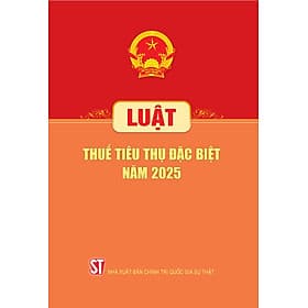 Luật thuế tiêu thụ đặc biệt năm 2025 - Nhã Nam