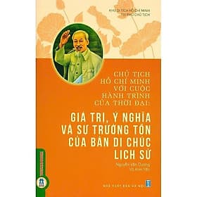 Chủ Tịch Hồ Chí Minh Với Cuộc Hành Trình Của Thời Đại: Giá Trị, Ý Nghĩa Và Sự Trường Tồn Của Bản Di Chúc Lịch Sử - Minh