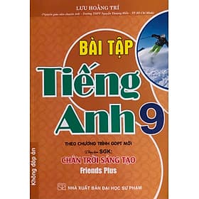 Bài Tập Tiếng Anh 9 (Dùng Kèm Friends Plus) - Lưu Hoằng Trí - Trí