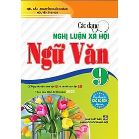 Các dạng nghị luận xã hội ngữ văn 9 (dành cho học sinh lớp 9 vào lớp 10 theo cấu trúc đề thi năm 2025) - HA - Nhã Nam
