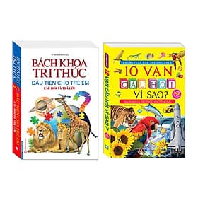 Combo Bách khoa tri thức đầu tiên cho trẻ em - Câu hỏi và trả lời , 10 vạn câu hỏi vì sao? - Tri Thức