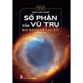 Sách Số Phận Của Vũ Trụ - Big Bang Và Sau Đó - Vu Đồng