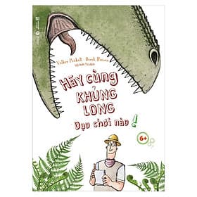 Sách Hãy Cùng Khủng Long Dạo Chơi Nào! 6+ - Long