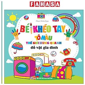 Bé Khéo Tay Tô Màu Thế Giới Xung Quanh - Song Ngữ Anh-Việt - Đồ Vật Gia Đình - Việt Thư