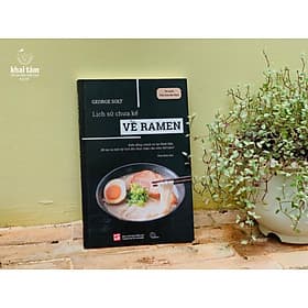 Lịch Sử Chưa Kể Về Ramen - George Solt