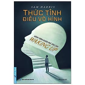 Thức Tỉnh Điều Vô Hình - Hành Trình Khám Phá Tâm Linh - Waking Up - Tri Thức