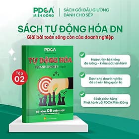 Sách Tự Động Hóa Doanh Nghiệp Tập 2 – Mở rộng hệ thống quy trình, chiến lược phát triển và pháp lý doanh nghiệp cho CEO - PDCA Miền Đông