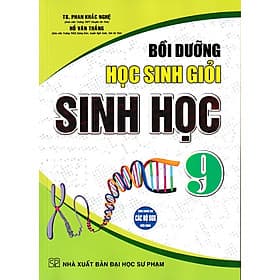 Bồi dưỡng học sinh giỏi Sinh học 9 (Dùng chung cho các bộ sách giáo khoa) - Khoa