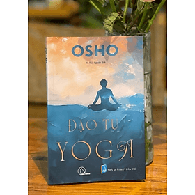 ĐẠO TU YOGA – Osho – Hà Thủy Nguyên dịch – Book Hunter – Nxb Dân Trí - NG.UYÊN