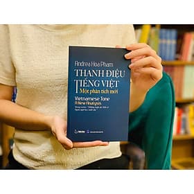 THANH ĐIỆU TIẾNG VIỆT: Một phân tích mới – Andrea Hoa Pham – Khai tâm - NXB Dân Trí - Đàn Thanh