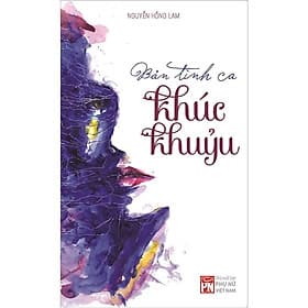 Bản Tình Ca Khúc Khuỷu - NXB Phụ Nữ - Khúc Khúc