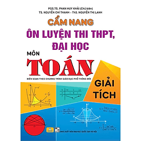 Cẩm Nang Ôn Luyện Thi THPT, Đại Học Môn Toán - Giải Tích - Biên soạn theo chương trình GDPT mới - ndbooks - Theo Theobald