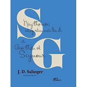 Sách Này Thợ Mộc, Nâng Rầm Mái Lên Đi Và Giới Thiệu Về Seymour - Nhã Nam