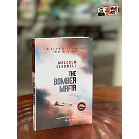 (Tác giả bán chạy do New York Times bầu chọn) THE BOMBER MAFIA: GIẤC MƠ, CÁM DỖ VÀ ĐÊM DÀI NHẤT TRONG THẾ CHIẾN II - Malcolm Gladwell - Nguyễn Bình Thành - Thới Ngọc Tuấn Quốc dịch - Saigonbooks – Nxb Thế Giới (Bìa mềm) - Bình